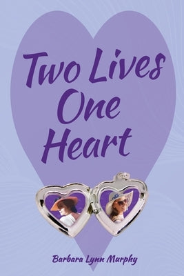 Two Lives, One Heart by Murphy, Barbara Lynn