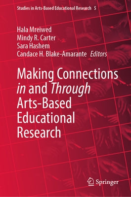 Making Connections in and Through Arts-Based Educational Research by Mreiwed, Hala