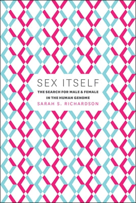 Sex Itself: The Search for Male and Female in the Human Genome Paperback University of Chicago Press