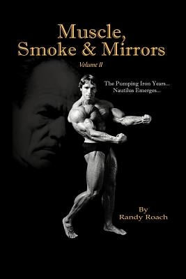 Muscle, Smoke & Mirrors: Volume II by Roach, Randy