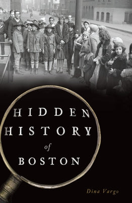 Hidden History of Boston Paperback History Press