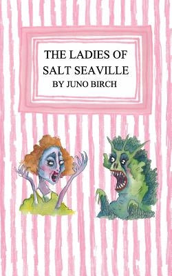 The Ladies of Salt SeaVille by Birch, Juno