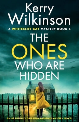 The Ones Who Are Hidden: An absolutely gripping suspense mystery novel by Wilkinson, Kerry