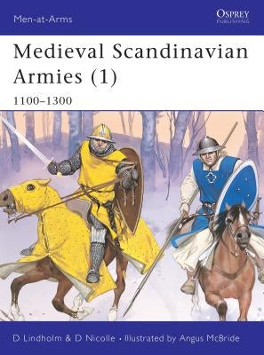 Medieval Scandinavian Armies (1): 1100-1300 Paperback Osprey Publishing (UK)
