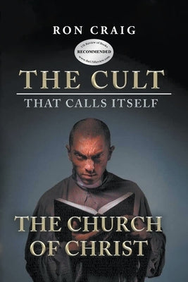 The Cult That Calls Itself The Church of Christ: What Everyone Needs To Know About What They Teach Paperback Writers Branding LLC
