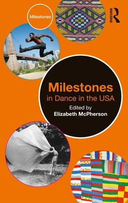 Milestones in Dance in the USA by McPherson, Elizabeth