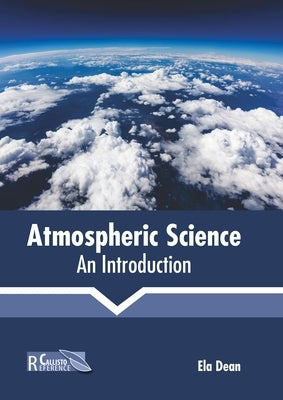 Atmospheric Science: An Introduction by Dean, Ela