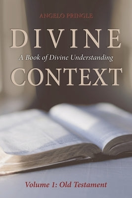 Divine Context: A Book of Divine Understanding Paperback Clay Bridges Press