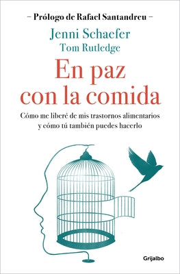 En Paz Con La Comida: Lo Que Tu Trastorno No Quiere Que Sepas / Life Without Ed by Schaefer, Jenni