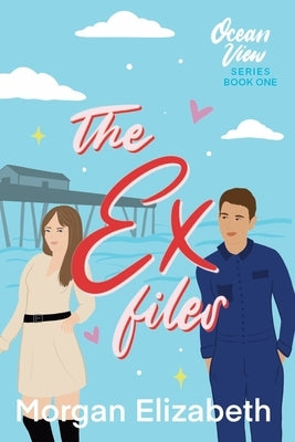 The Ex Files by Elizabeth, Morgan