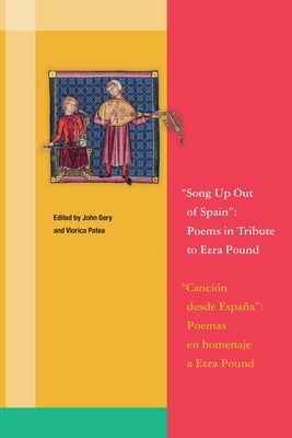 "Song Up Out of Spain": Poems in Tribute to Ezra Pound: A Bilingual Anthology by Gery, John