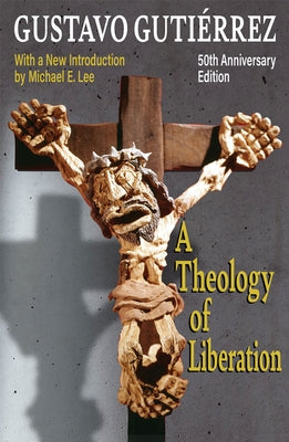 A Theology of Liberation: History, Politics, and Salvation 50th Anniversary Edition with New Introduction by Michael E. Lee) Paperback Orbis Books