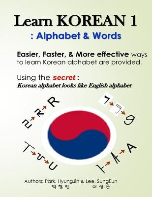 Learn Korean 1: Alphabet & Words: Easy, fun, and effective way to learn Korean alphabet. by Lee, Sungeun