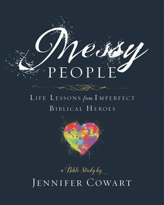 Messy People - Women's Bible Study Participant Workbook: Life Lessons from Imperfect Biblical Heroes Paperback Abingdon Press