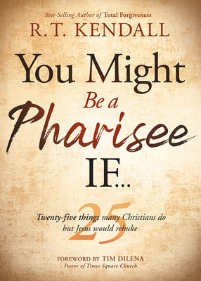 You Might Be a Pharisee If...: Twenty-Five Things Christians Do But Jesus Would Rebuke Paperback Charisma House
