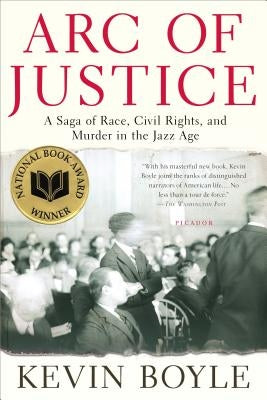 Arc of Justice: A Saga of Race, Civil Rights, and Murder in the Jazz Age by Boyle, Kevin