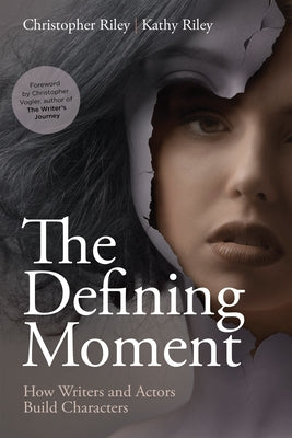 The Defining Moment: How Writers and Actors Build Characters Paperback Michael Wiese Productions