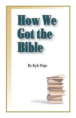 How We Got the Bible Paperback Truth Publications, Inc.