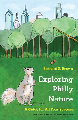 Exploring Philly Nature: A Guide for All Four Seasons Paperback Temple University Press