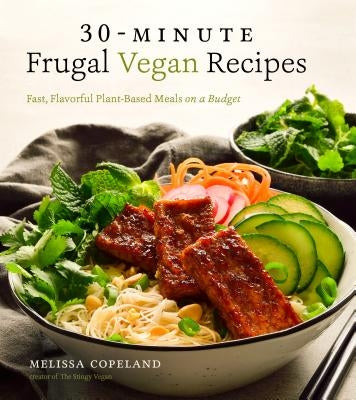 30-Minute Frugal Vegan Recipes: Fast, Flavorful Plant-Based Meals on a Budget by Copeland, Melissa