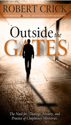 Outside the Gates: The Need for Theology, History, and Practice of Chaplaincy Ministries Paperback Higherlife Development Service