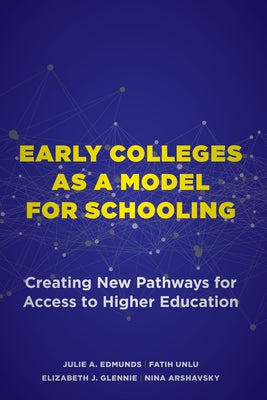 Early Colleges as a Model for Schooling: Creating New Pathways for Access to Higher Education Paperback Harvard Education PR