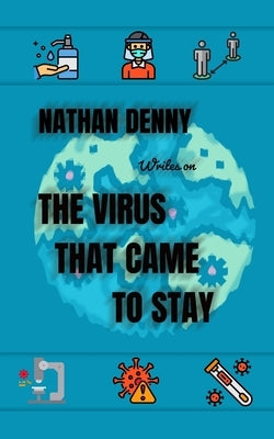 Covid 19: The virus that came to stay by Denny, Nathan