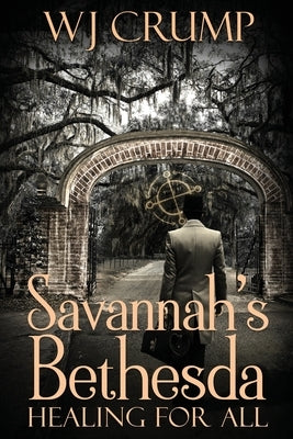 Savannah's Bethesda: Healing for All: Healing for All: Paperback William Crump