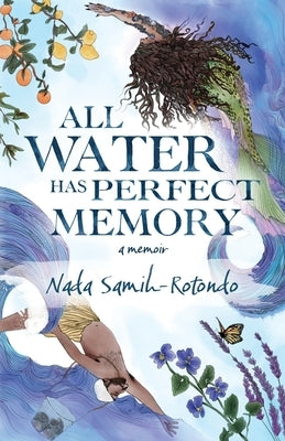 All Water Has Perfect Memory by Samih-Rotondo, Nada