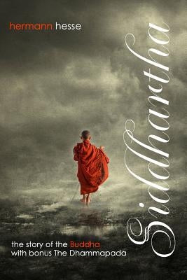 Siddhartha with Bonus The Dhammapada: The Story of the Buddha Paperback Createspace Independent Publishing Platform