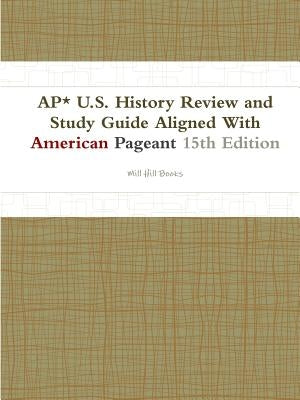 AP* U.S. History Review and Study Guide Aligned With American Pageant 15th Edition by Books, Mill Hill