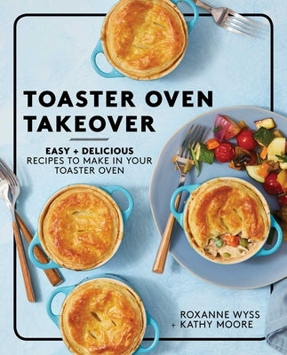 Toaster Oven Takeover: Easy and Delicious Recipes to Make in Your Toaster Oven: A Cookbook Paperback S&s/Simon Element