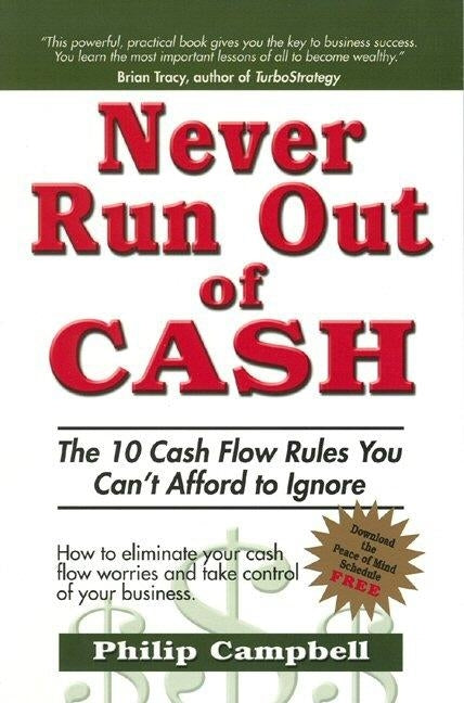 Never Run Out of Cash by Campbell, Philip