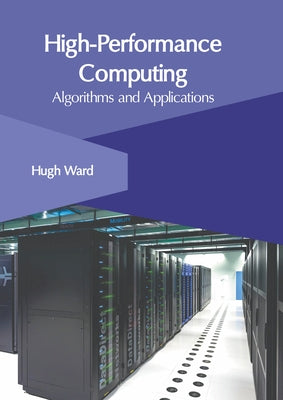 High-Performance Computing: Algorithms and Applications by Ward, Hugh