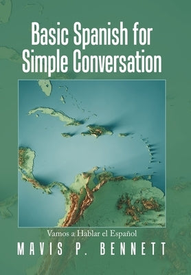 Basic Spanish for Simple Conversation: Vamos a Hablar El Español by Bennett, Mavis P.