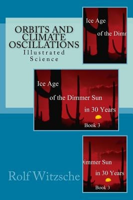 Orbits and Climate Oscillations: Illustrated Science Paperback Createspace Independent Publishing Platform