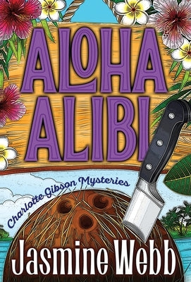 Aloha Alibi by Webb, Jasmine