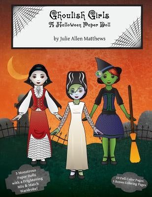 Ghoulish Girls: A Halloween Paper Doll by Matthews, Julie