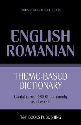 Theme-based dictionary British English-Romanian - 9000 words by Taranov, Andrey