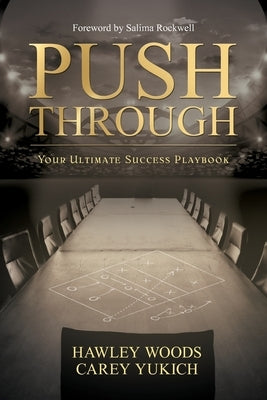 PUSH THROUGH, Your Ultimate Success Playbook: Your Ultimate Success Playbook by Woods, Hawley