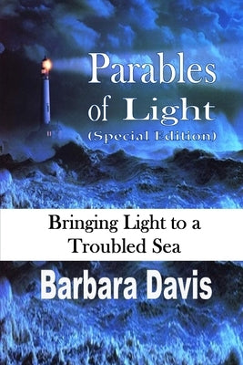 Parables of Light: Bringing Light to a Troubled Sea Paperback Rwg Publishing