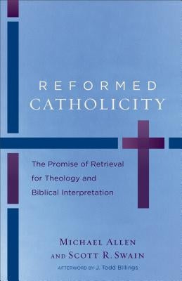 Paperback of "Reformed Catholicity: The Promise of Retrieval for Theology and Biblical Interpretation" by Baker Academic, showing the front cover.