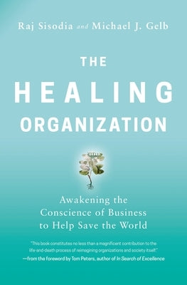 The Healing Organization: Awakening the Conscience of Business to Help Save the World Paperback HarperCollins Leadership