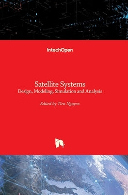 Satellite Systems: Design, Modeling, Simulation and Analysis by Nguyen, Tien M.