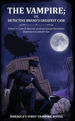 The Vampire; or, Detective Brand's Greatest Case by Rhodes, Gary D.