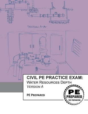 Civil PE Practice Exam: Water Resources Depth Version A Paperback Createspace Independent Publishing Platform