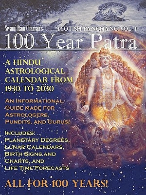 100 Year Patra (Panchang) Vol 1: Vedic Science - Astrological Calendar from 1930 - 2030 by Charran, Swami Ram