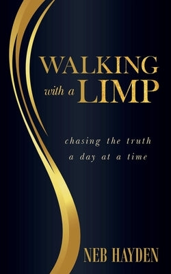 Walking with a Limp: Chasing the Truth a Day at a Time Paperback McFarland Publishing