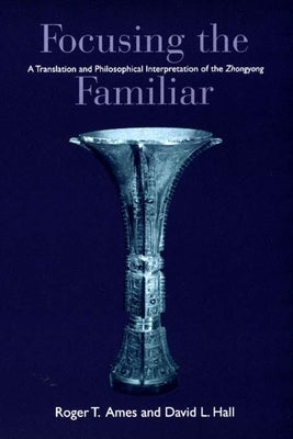 Ames: Focusing the Familiar: Pa by Ames, Roger T.