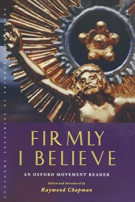 Firmly I Believe: An Oxford Movement Reader Paperback Canterbury Press Norwich